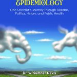 Adventures in Epidemiology: One Scientist’s Journey Through Disease, Politics, History, and Public Health