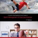 A Guide to Field Experiences and Careers in Sport Management and Exercise Science - 3rd edition